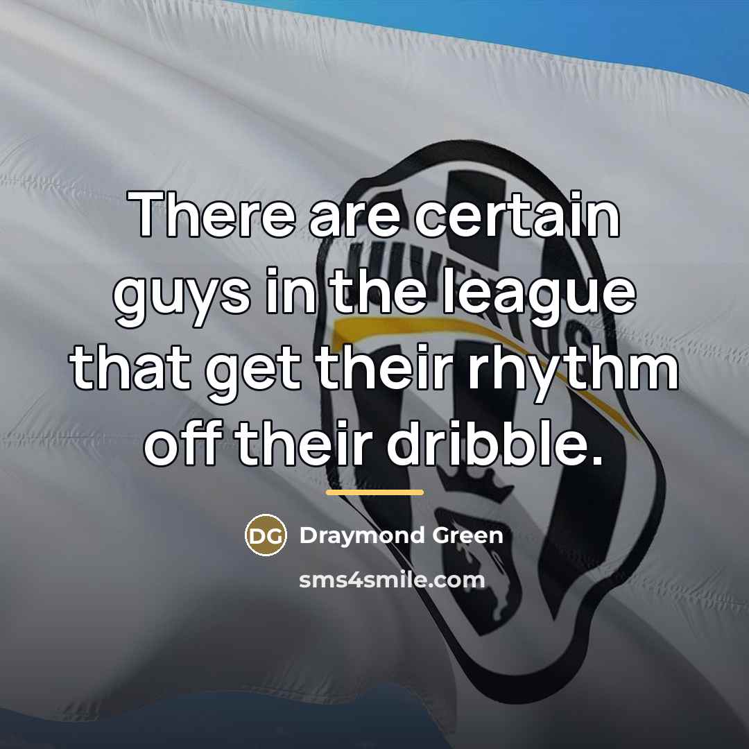 “There are certain guys in the league that get their…” quote by Draymond Green