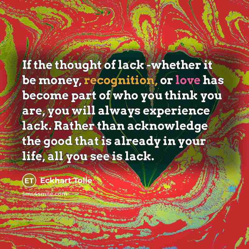 “If the thought of lack -whether it be money, recognition,…” quote by Eckhart Tolle