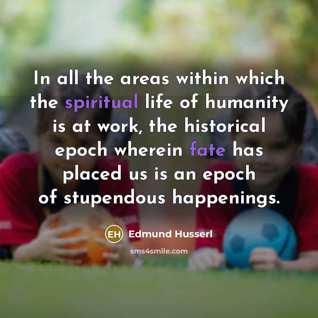 “In all the areas within which the spiritual life of…” quote by Edmund Husserl