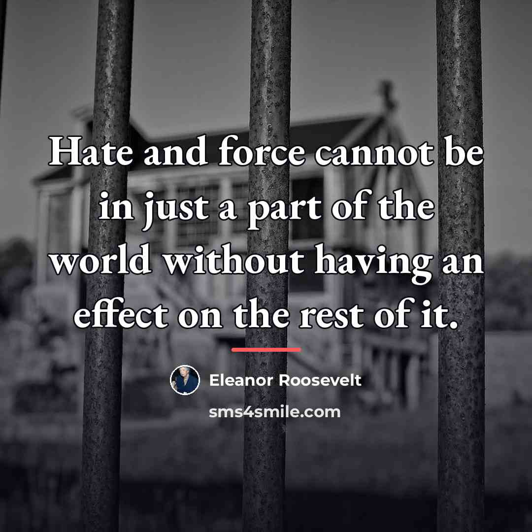“Hate and force cannot be in just a part of…” quote by Eleanor Roosevelt