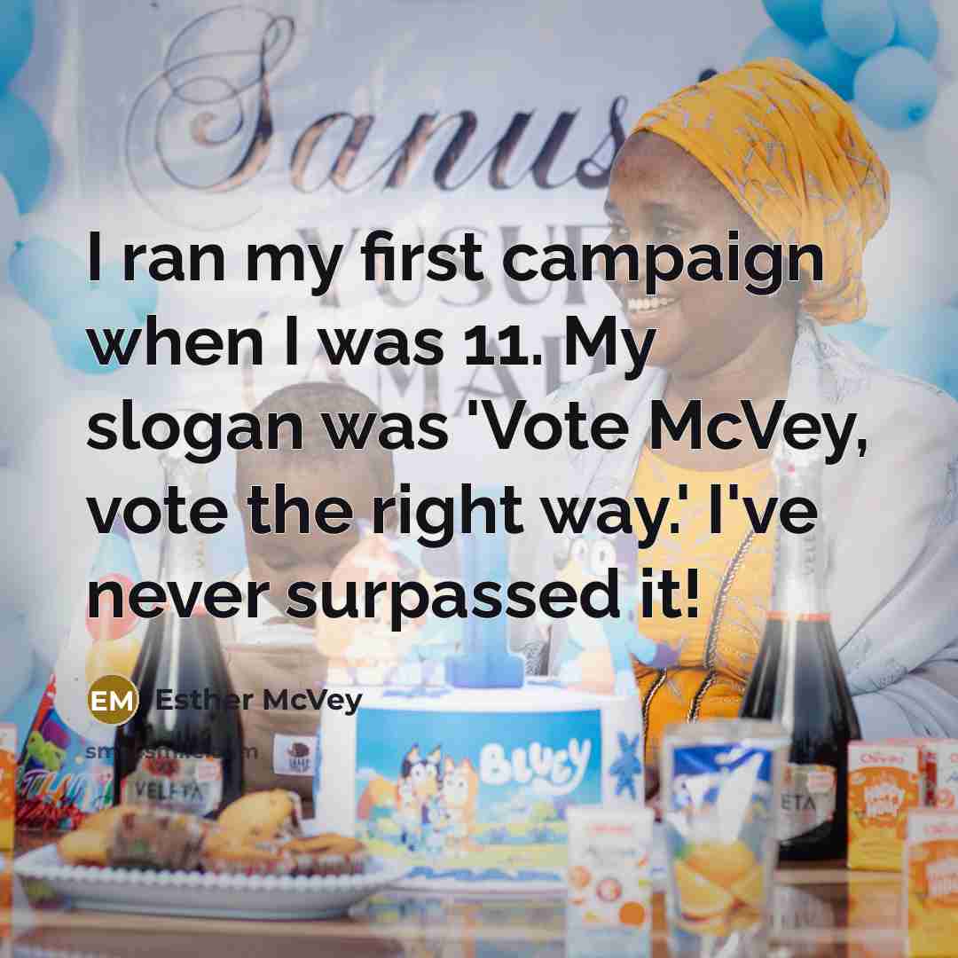 “I ran my first campaign when I was 11. My…” quote by Esther McVey