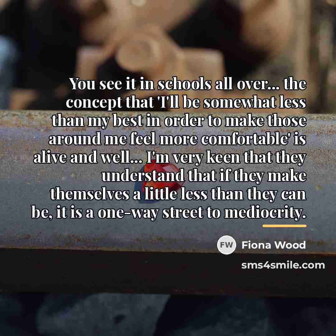 “You see it in schools all over... the concept that…” quote by Fiona Wood