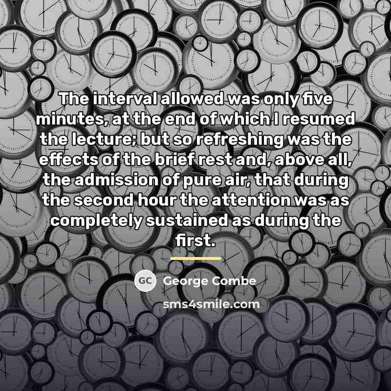“The interval allowed was only five minutes, at the end…” quote by George Combe