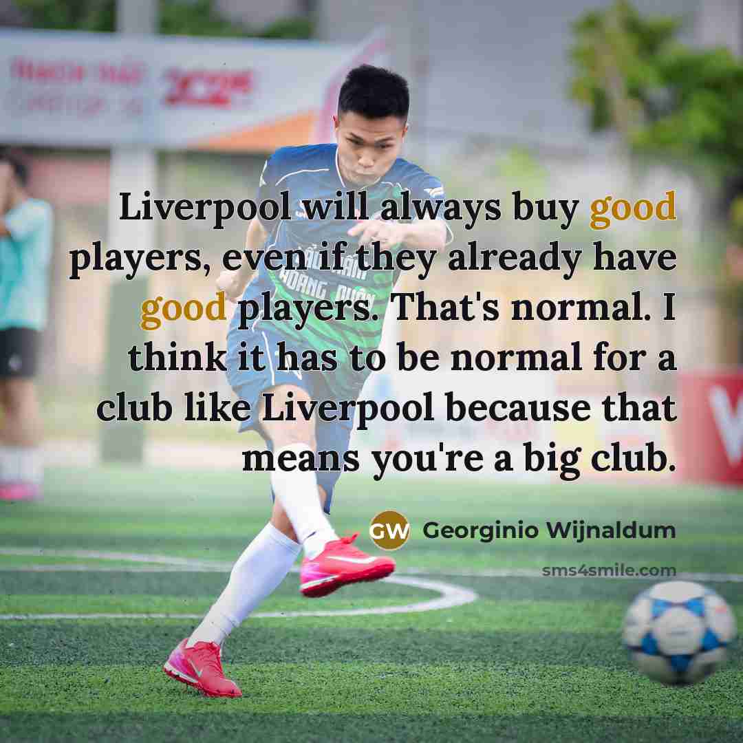 “Liverpool will always buy good players, even if they already…” quote by Georginio Wijnaldum