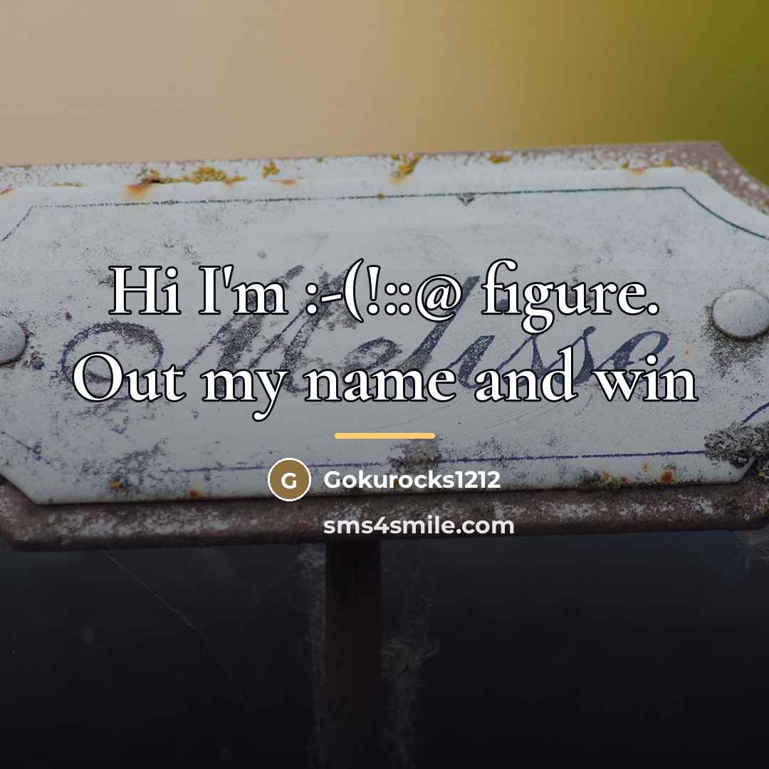 “Hi I'm :-(!::@ figure. Out my name and win…” quote by Gokurocks1212