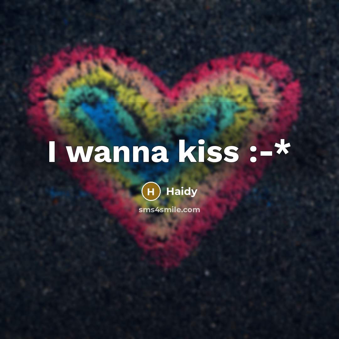 “I wanna kiss :-*…” quote by Haidy