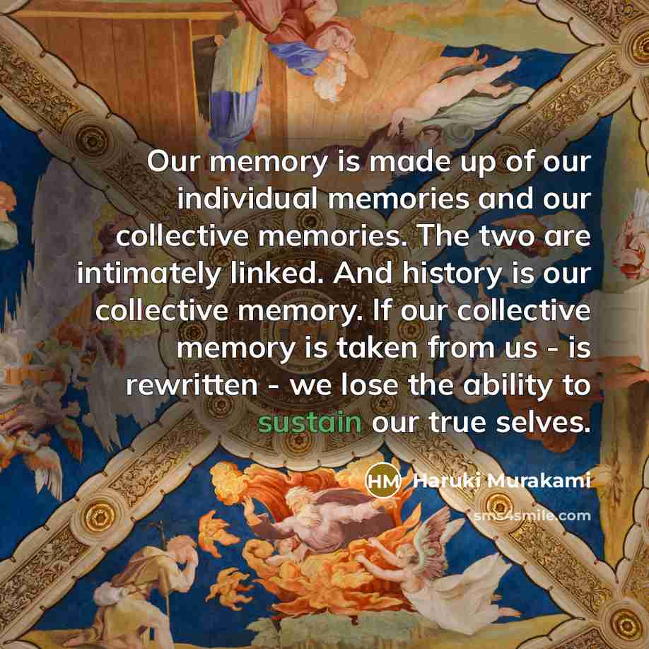 “Our memory is made up of our individual memories and…” quote by Haruki Murakami