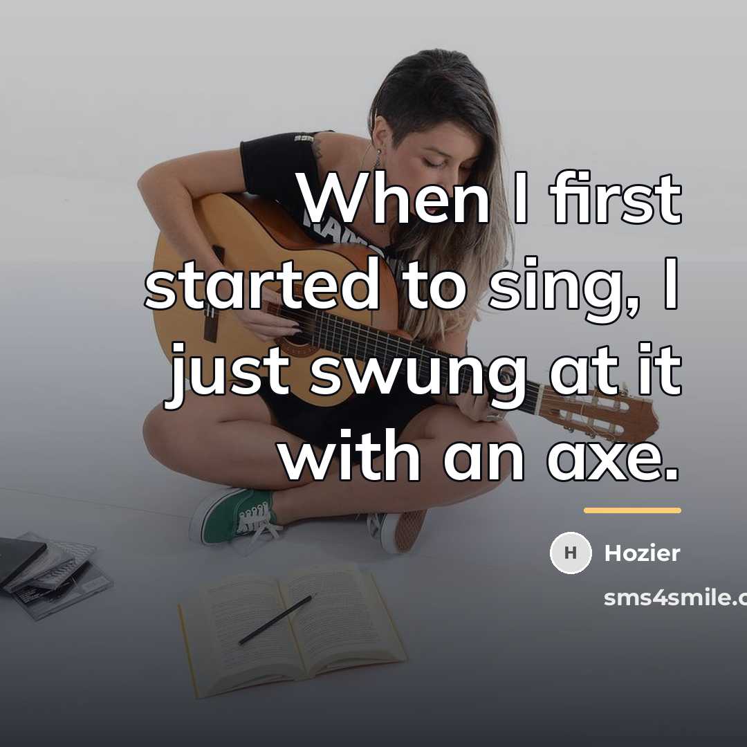 “When I first started to sing, I just swung at…” quote by Hozier