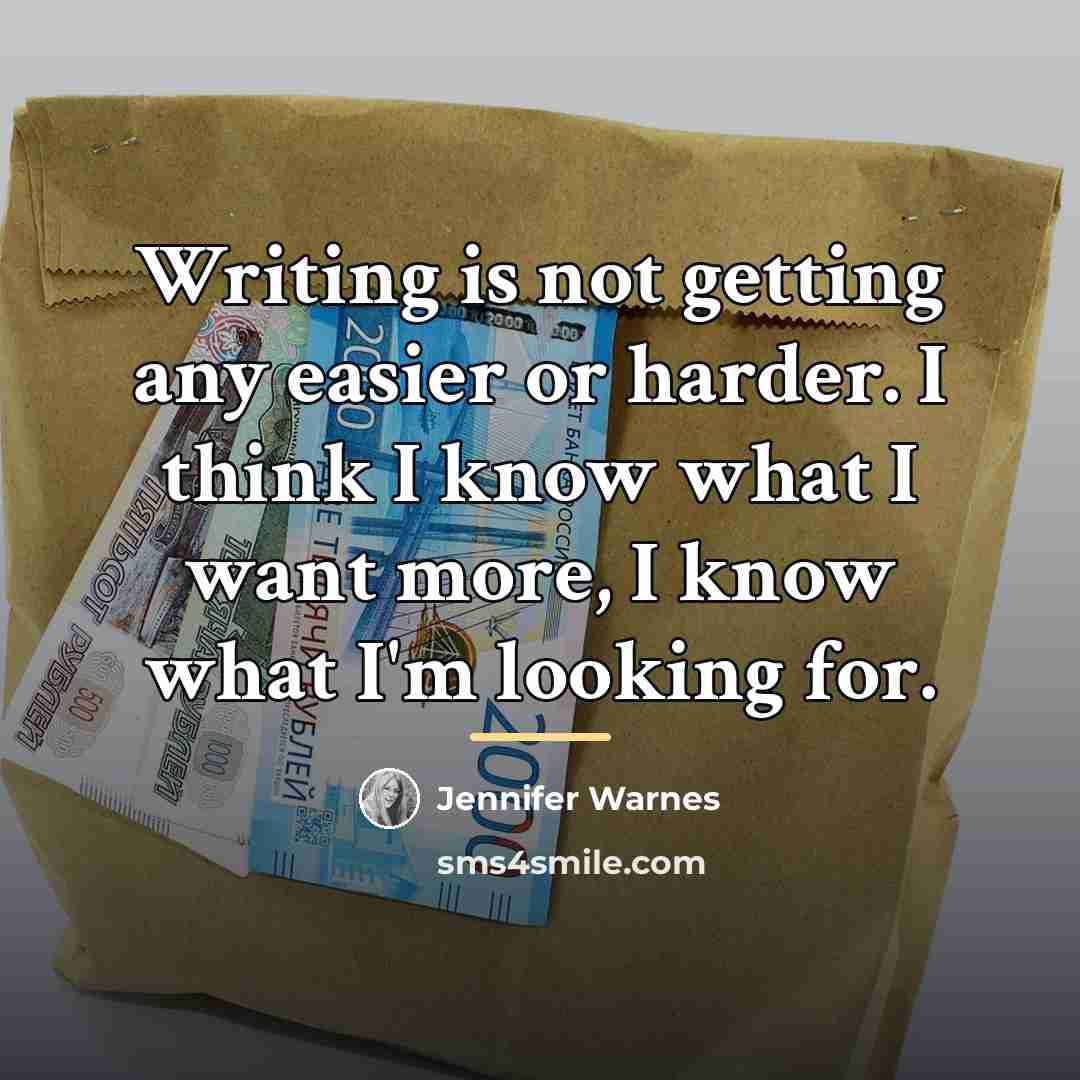 “Writing is not getting any easier or harder. I think…” quote by Jennifer Warnes