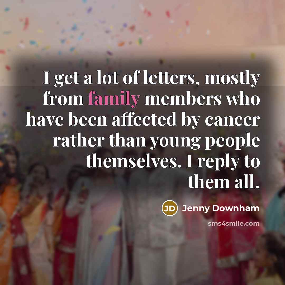 “I get a lot of letters, mostly from family members…” quote by Jenny Downham