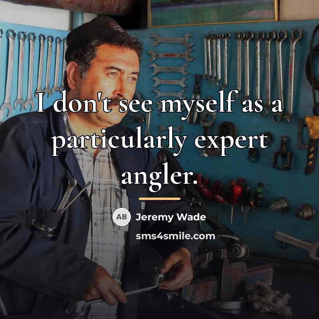 “I don't see myself as a particularly expert angler.…” quote by Jeremy Wade
