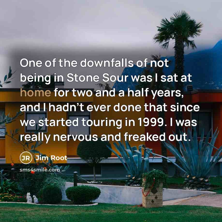 “One of the downfalls of not being in Stone Sour…” quote by Jim Root