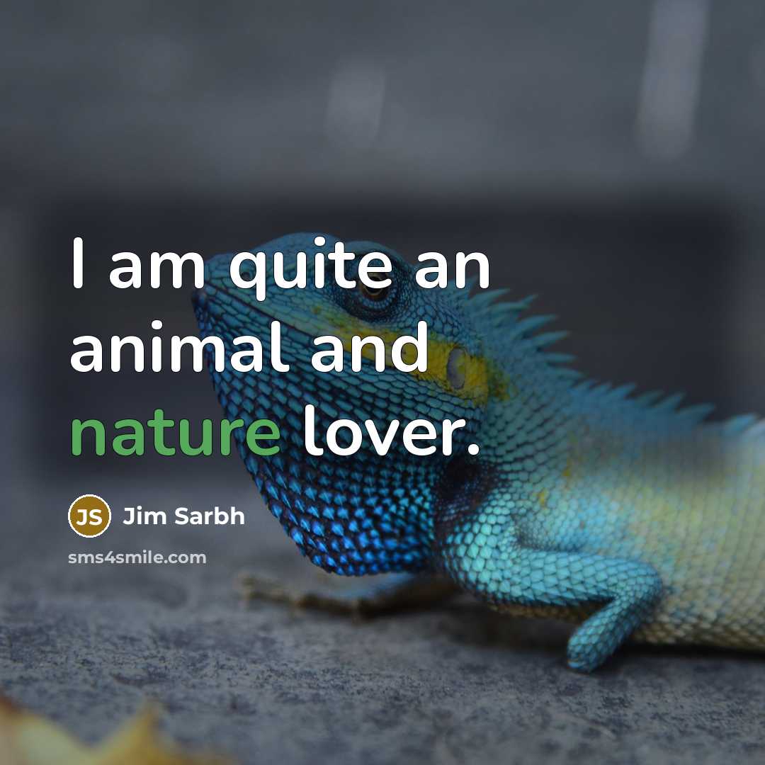 “I am quite an animal and nature lover.…” quote by Jim Sarbh