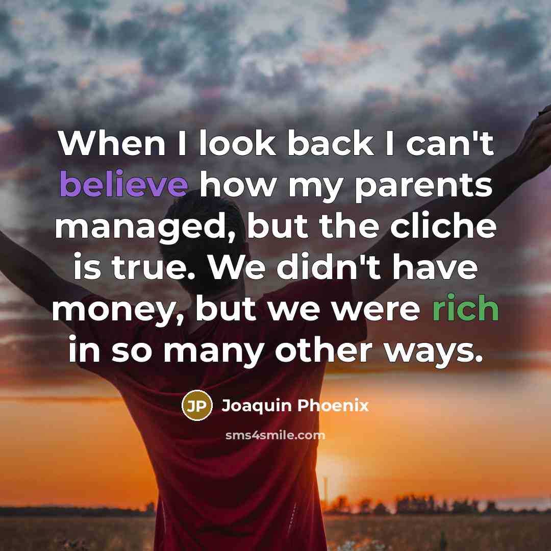 “When I look back I can't believe how my parents…” quote by Joaquin Phoenix