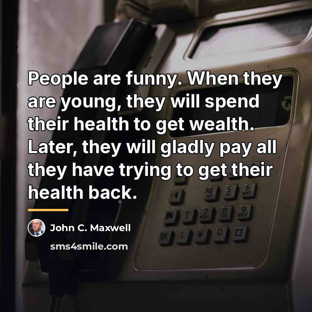 “People are funny. When they are young, they will spend…” quote by John C. Maxwell