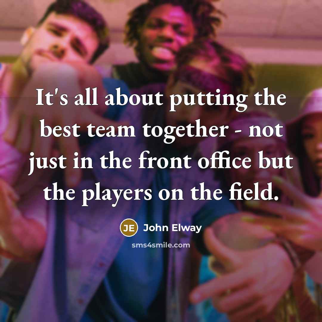 “It's all about putting the best team together - not…” quote by John Elway