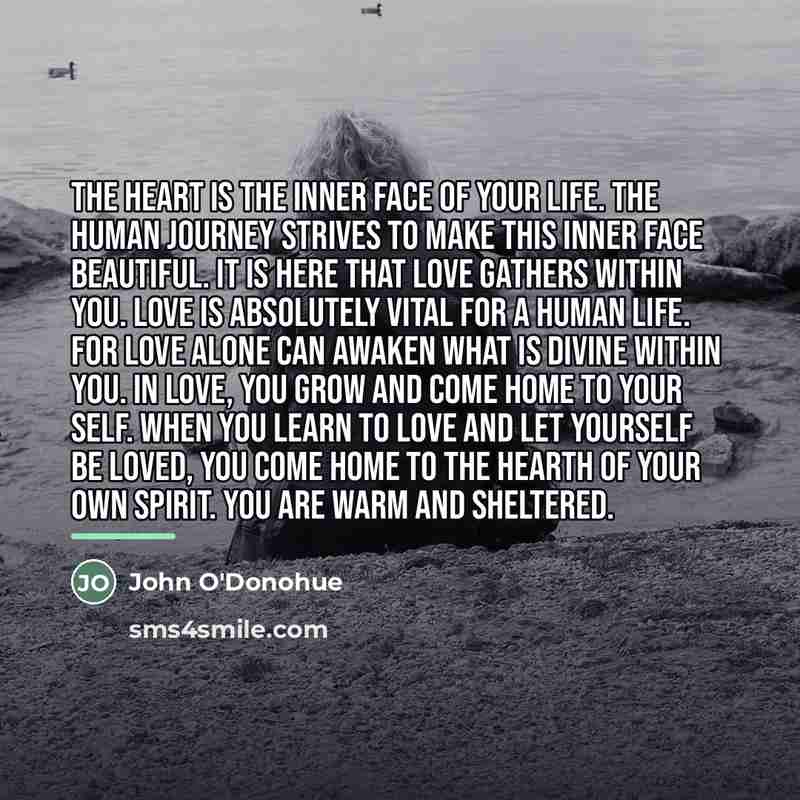 “The heart is the inner face of your life. The…” quote by John O'Donohue