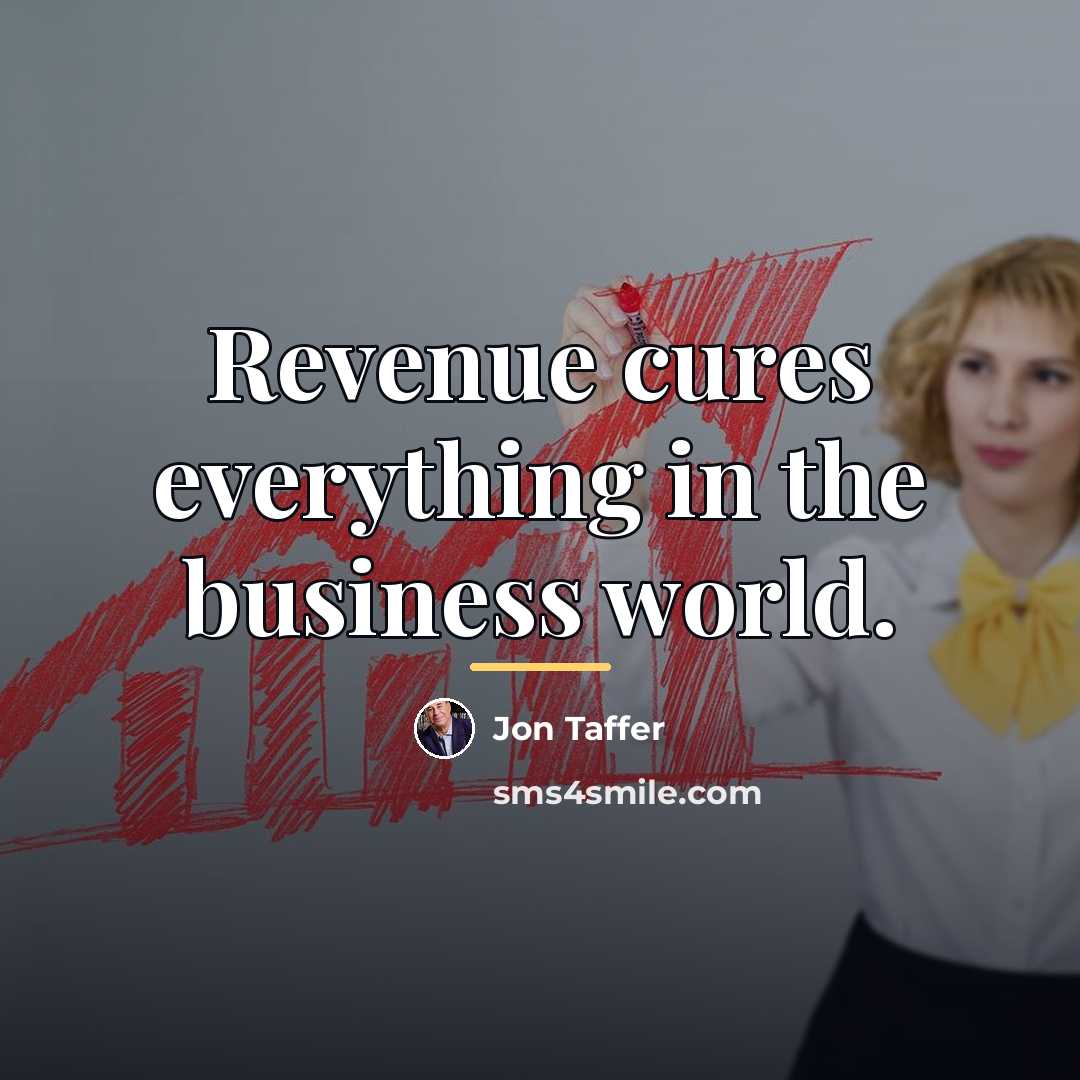 “Revenue cures everything in the business world.…” quote by Jon Taffer