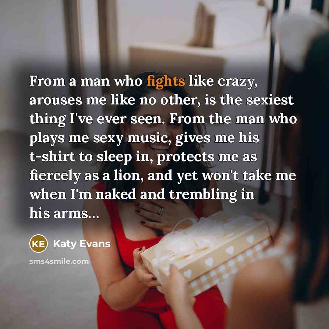 “From a man who fights like crazy, arouses me like…” quote by Katy Evans