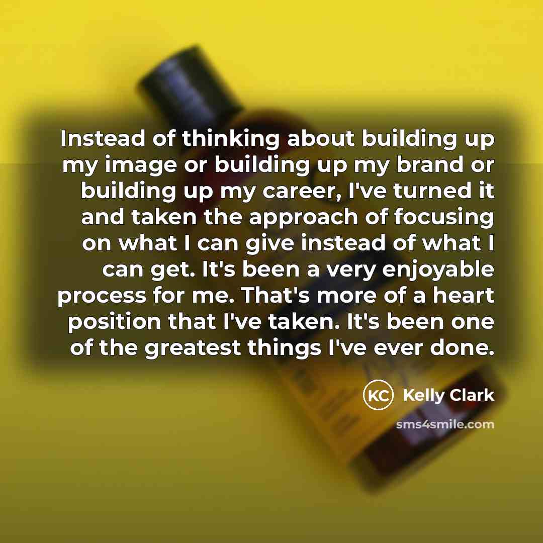 “Instead of thinking about building up my image or building…” quote by Kelly Clark