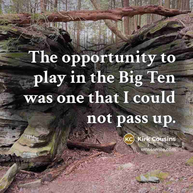 “The opportunity to play in the Big Ten was one…” quote by Kirk Cousins