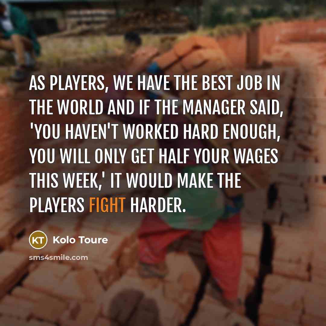 “As players, we have the best job in the world…” quote by Kolo Toure