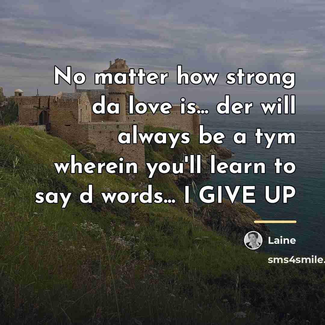 “No matter how strong da love is... der will always…” quote by Laine