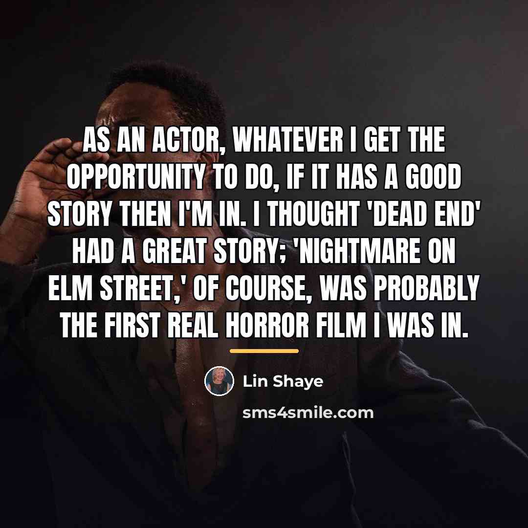 “As an actor, whatever I get the opportunity to do,…” quote by Lin Shaye