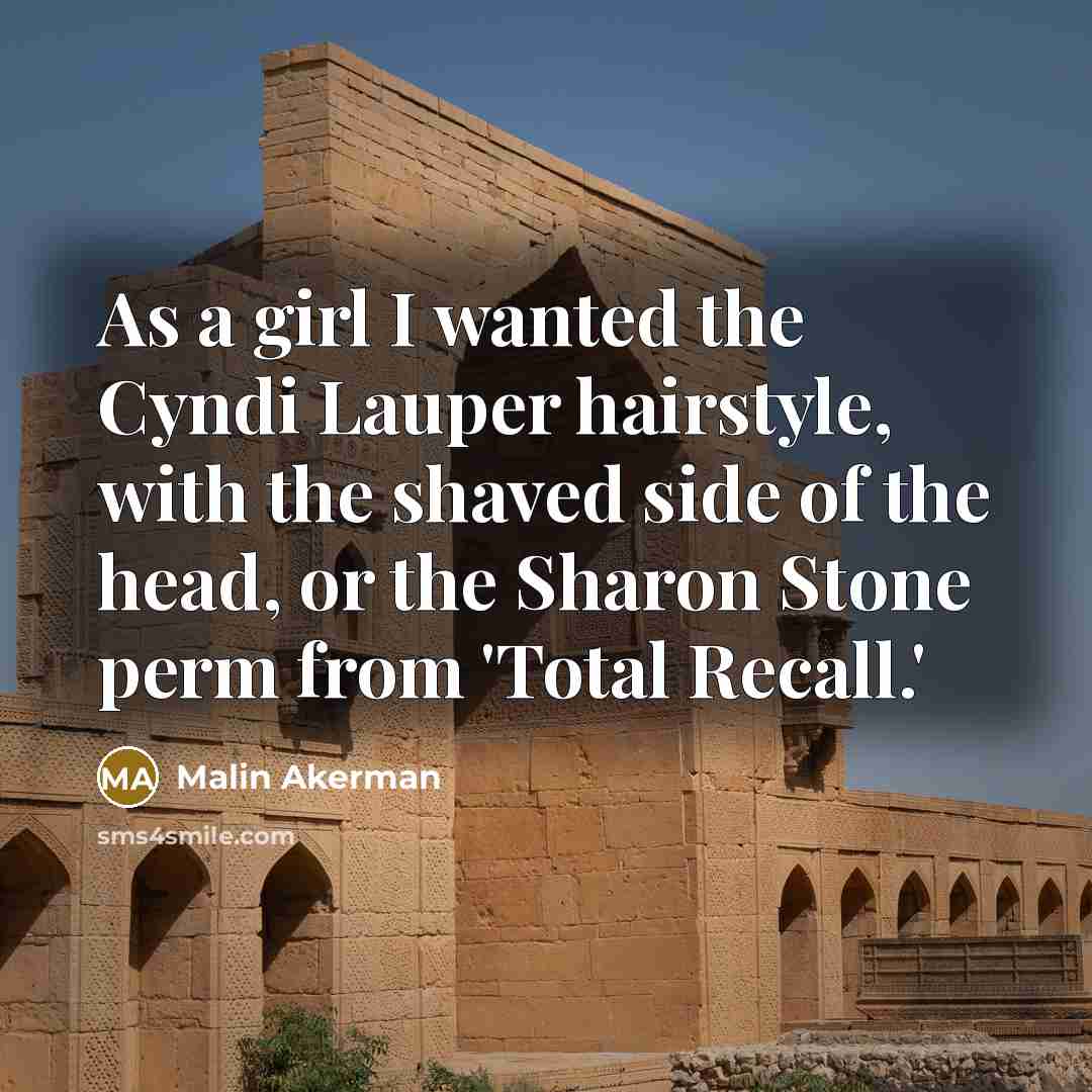 “As a girl I wanted the Cyndi Lauper hairstyle, with…” quote by Malin Akerman