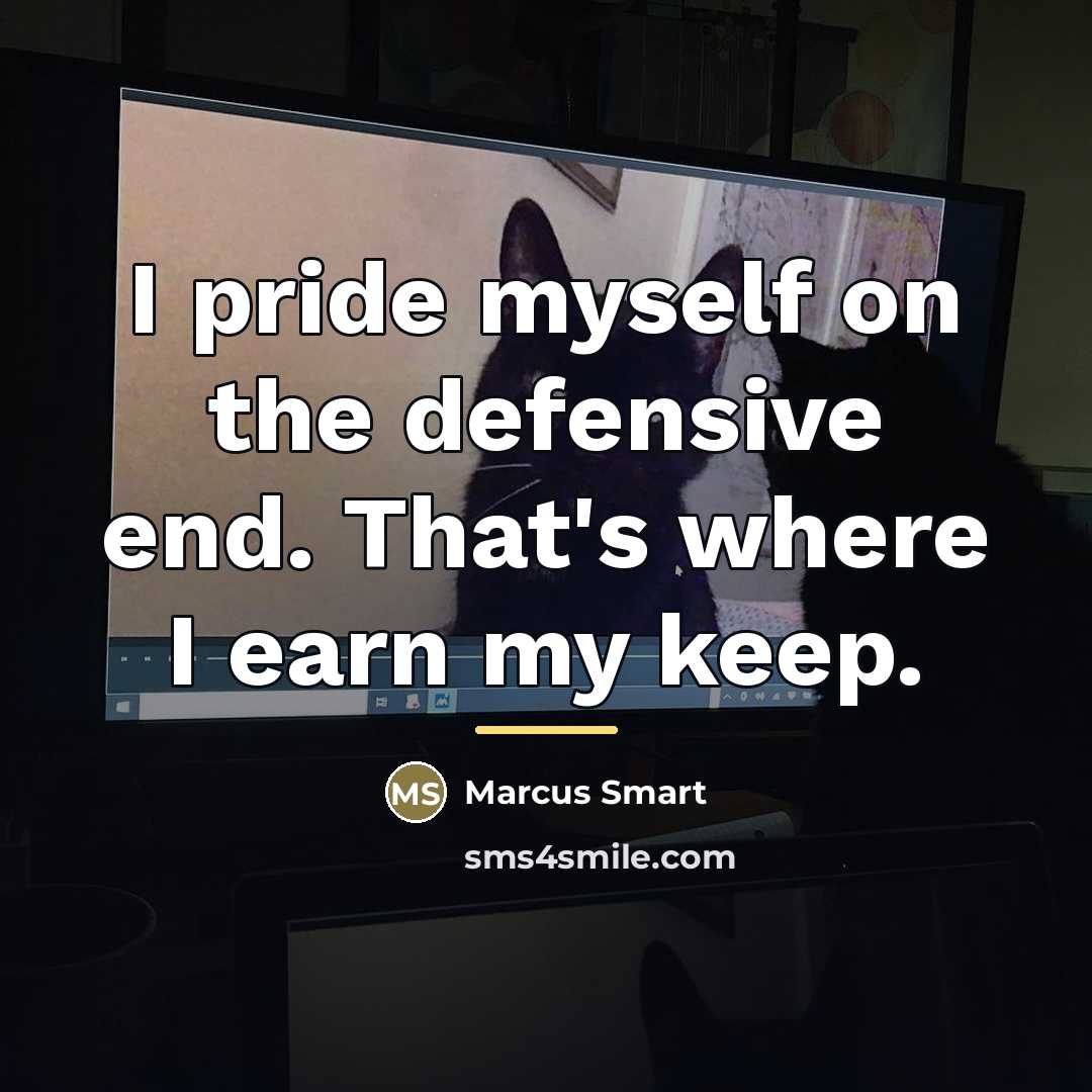 “I pride myself on the defensive end. That's where I…” quote by Marcus Smart