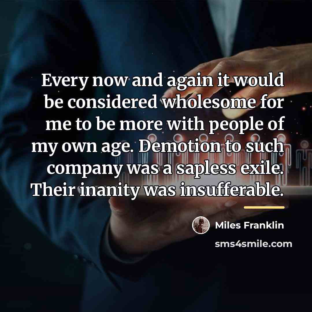 “Every now and again it would be considered wholesome for…” quote by Miles Franklin