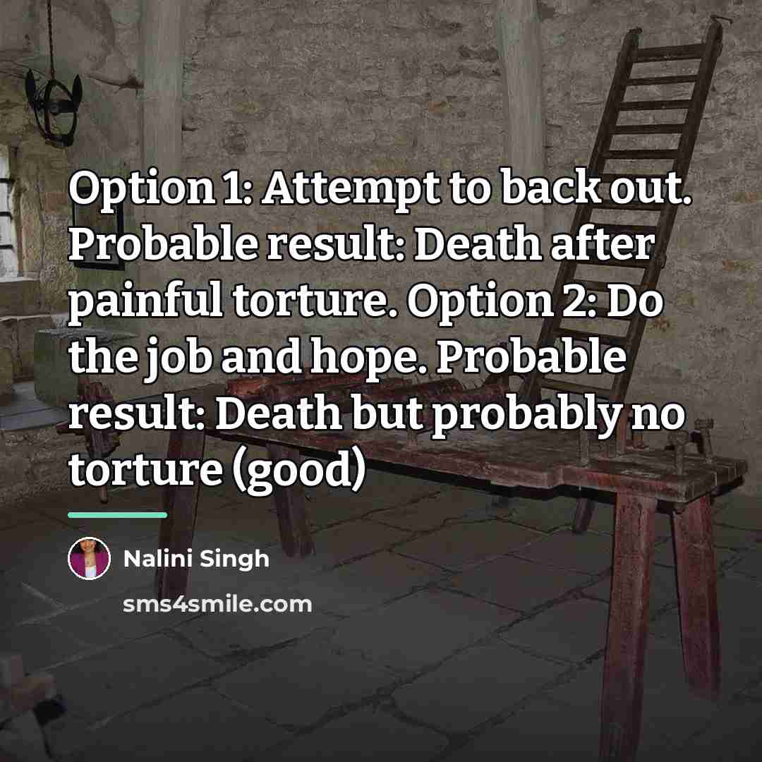“Option 1: Attempt to back out. Probable result: Death after…” quote by Nalini Singh