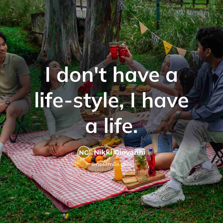 “I don't have a life-style, I have a life.…” quote by Nikki Giovanni