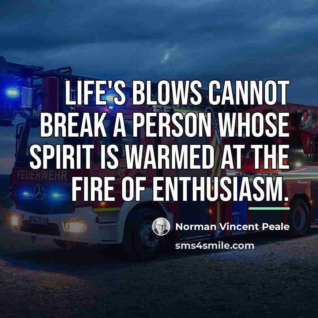 “Life's blows cannot break a person whose spirit is warmed…” quote by Norman Vincent Peale