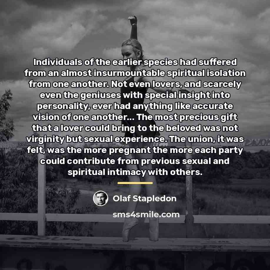 “Individuals of the earlier species had suffered from an almost…” quote by Olaf Stapledon