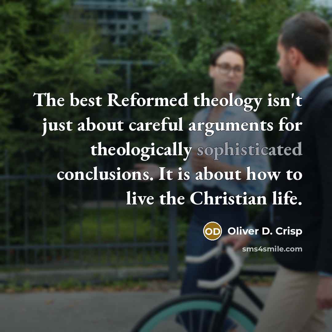 “The best Reformed theology isn't just about careful arguments for…” quote by Oliver D. Crisp