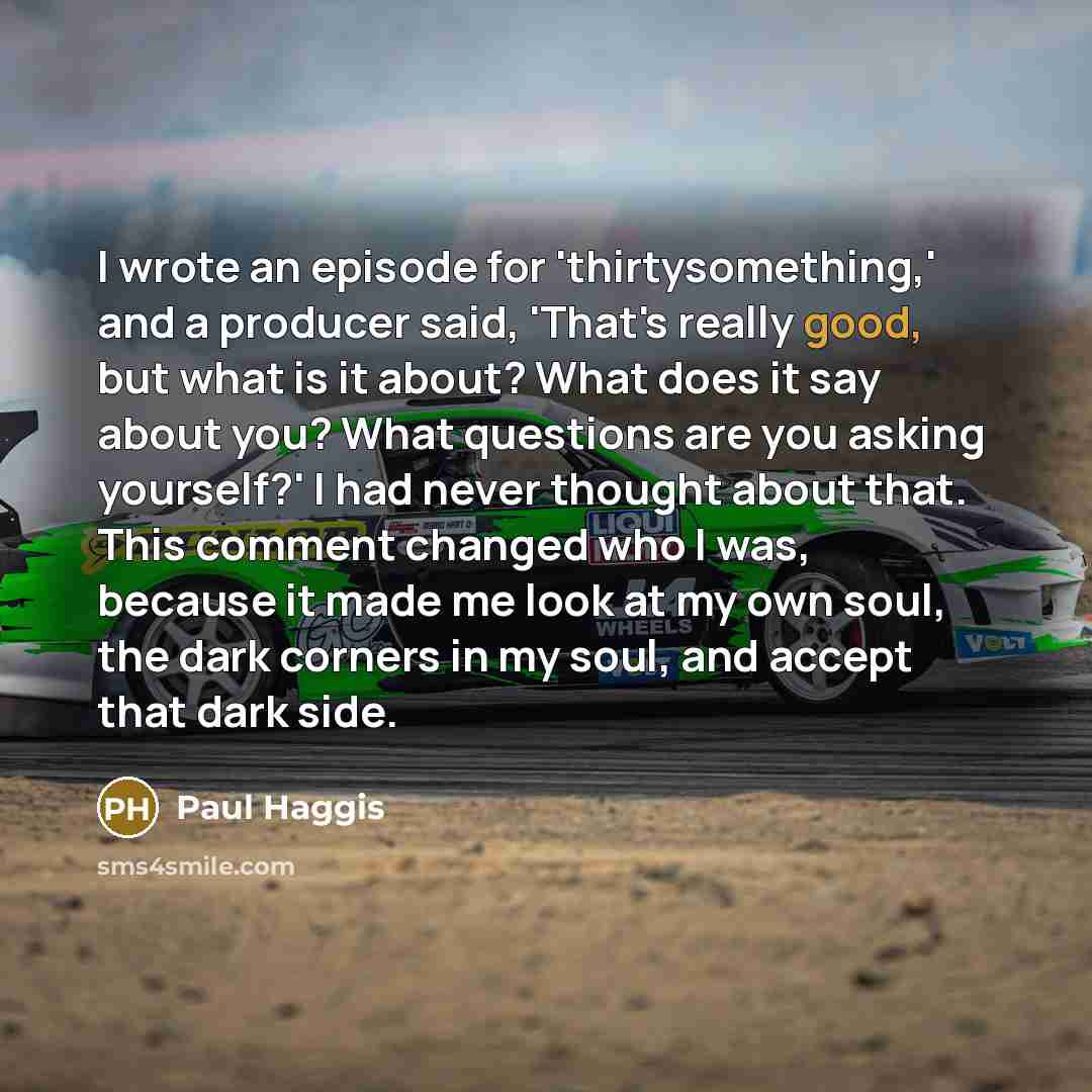 “I wrote an episode for 'thirtysomething,' and a producer said,…” quote by Paul Haggis