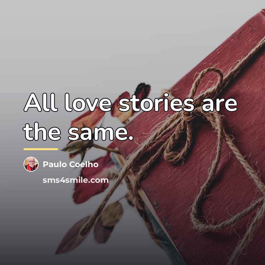 “All love stories are the same.…” quote by Paulo Coelho