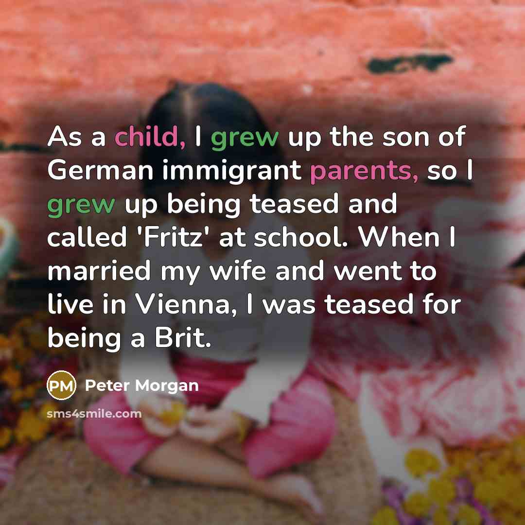 “As a child, I grew up the son of German…” quote by Peter Morgan