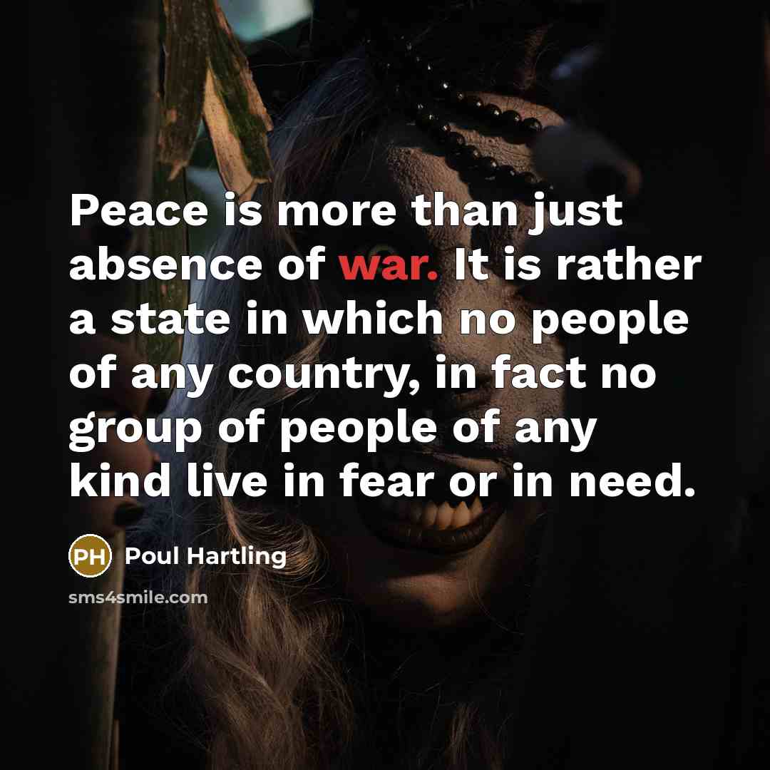 “Peace is more than just absence of war. It is…” quote by Poul Hartling