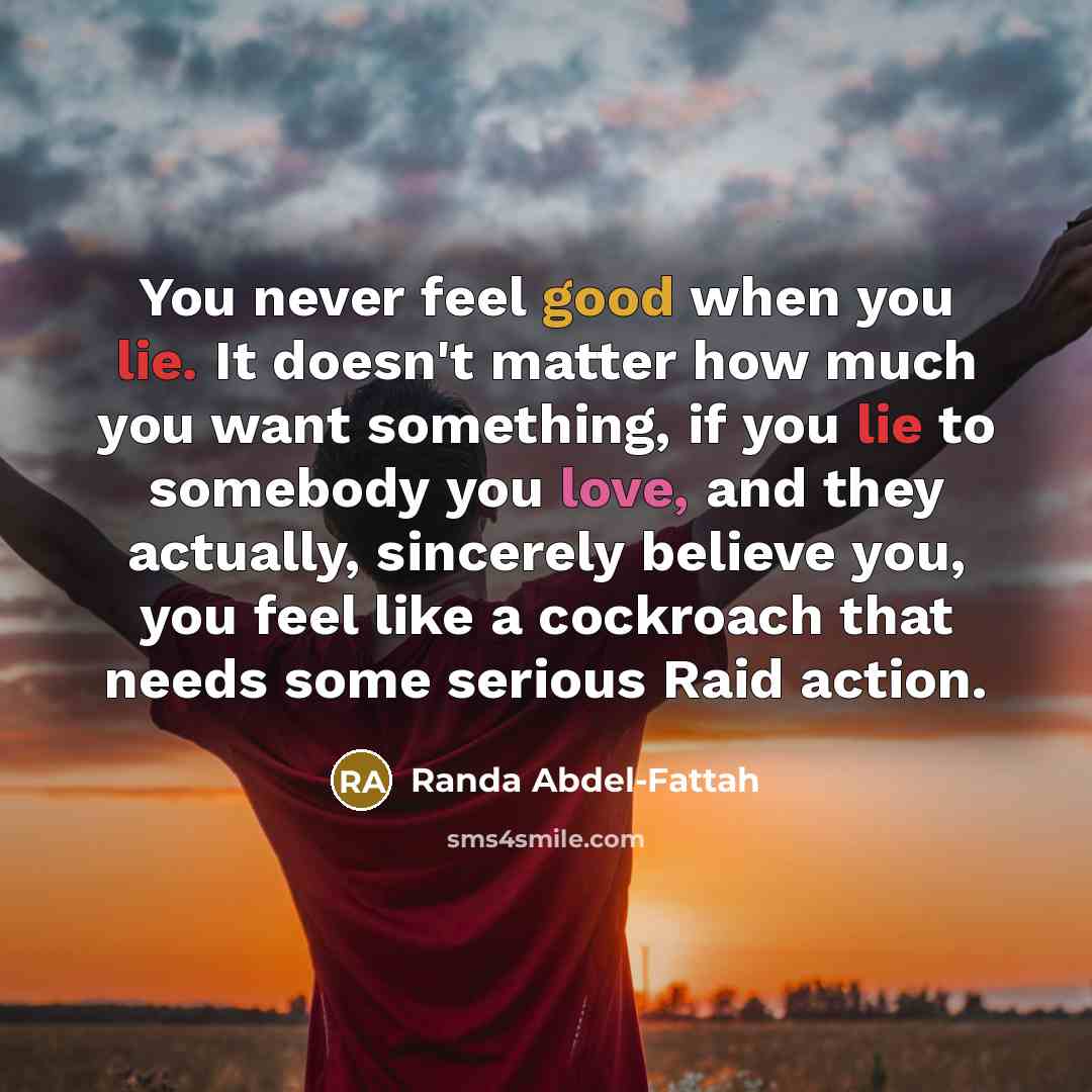 “You never feel good when you lie. It doesn't matter…” quote by Randa Abdel-Fattah