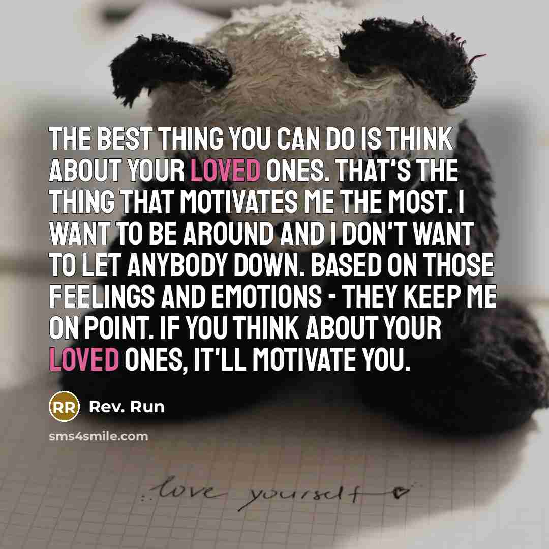 “The best thing you can do is think about your…” quote by Rev. Run