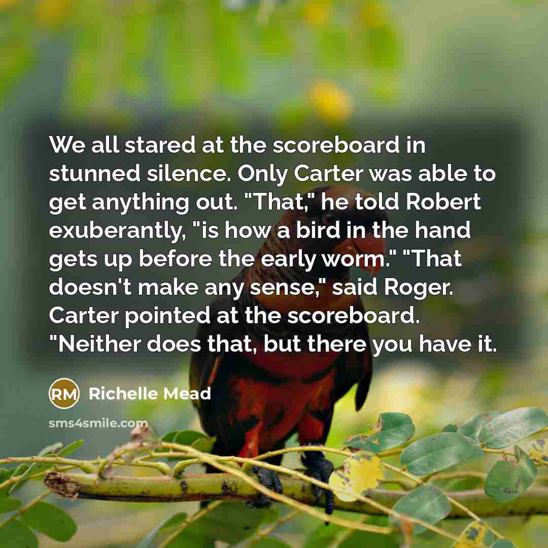 “We all stared at the scoreboard in stunned silence. Only…” quote by Richelle Mead
