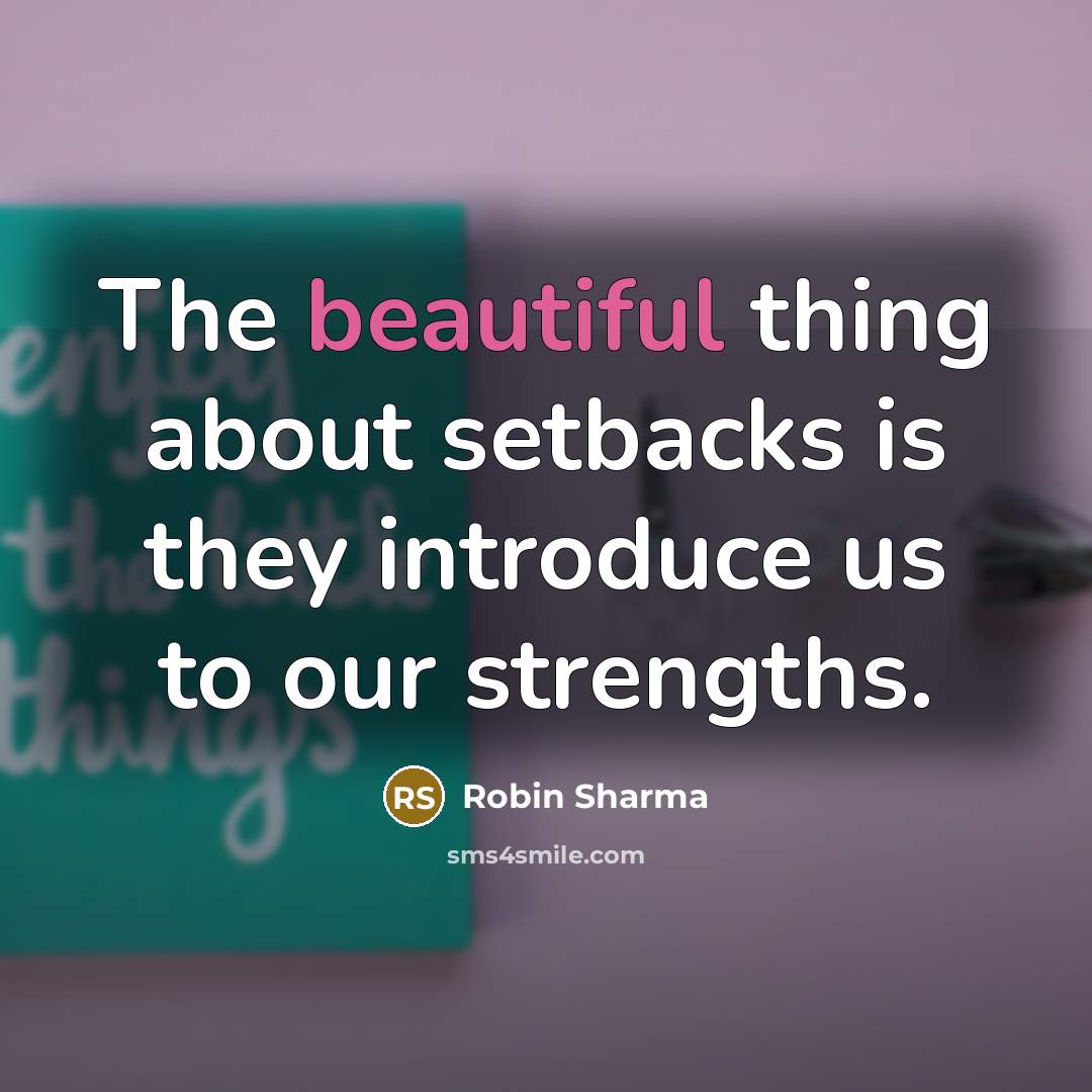“The beautiful thing about setbacks is they introduce us to…” quote by Robin Sharma