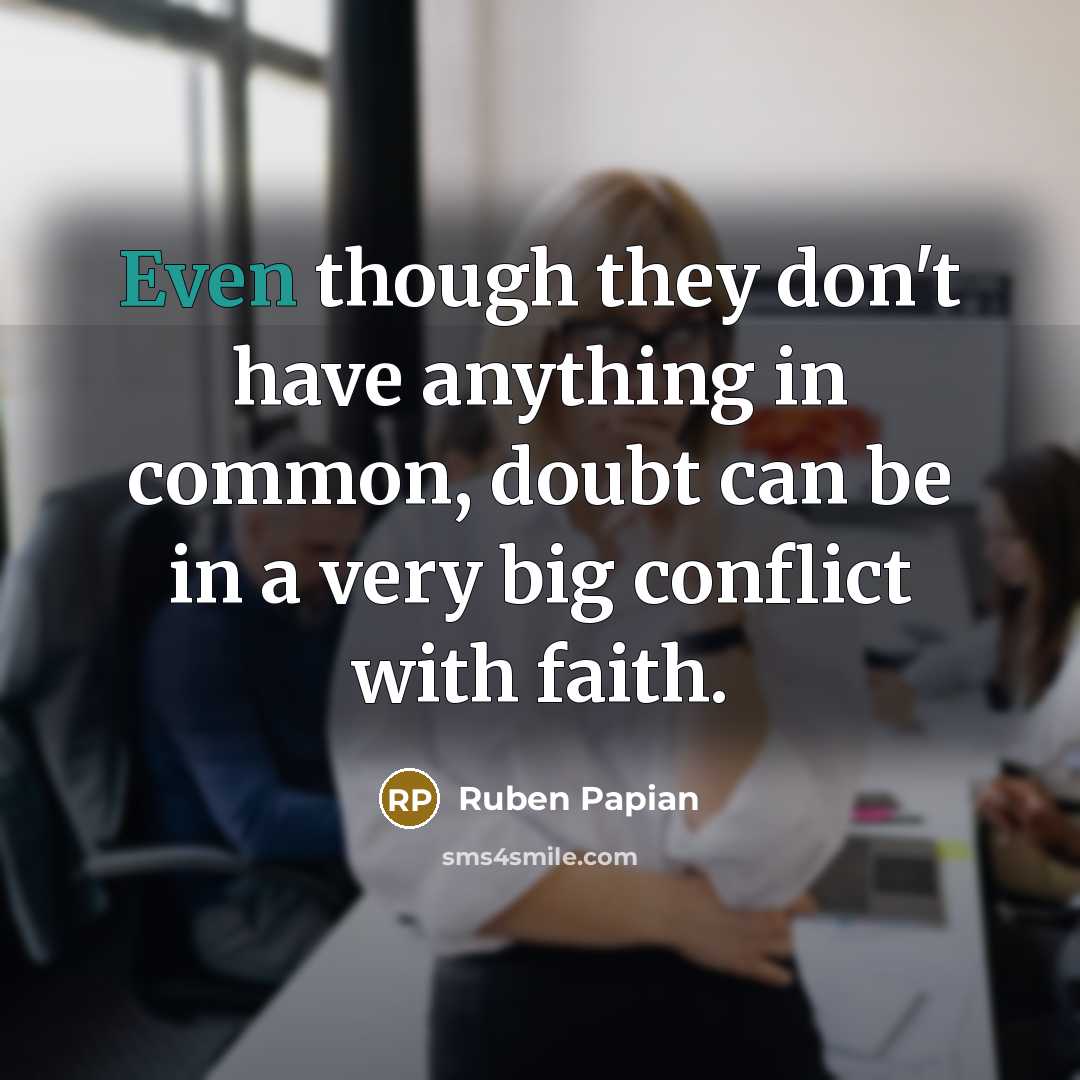 “Even though they don't have anything in common, doubt can…” quote by Ruben Papian