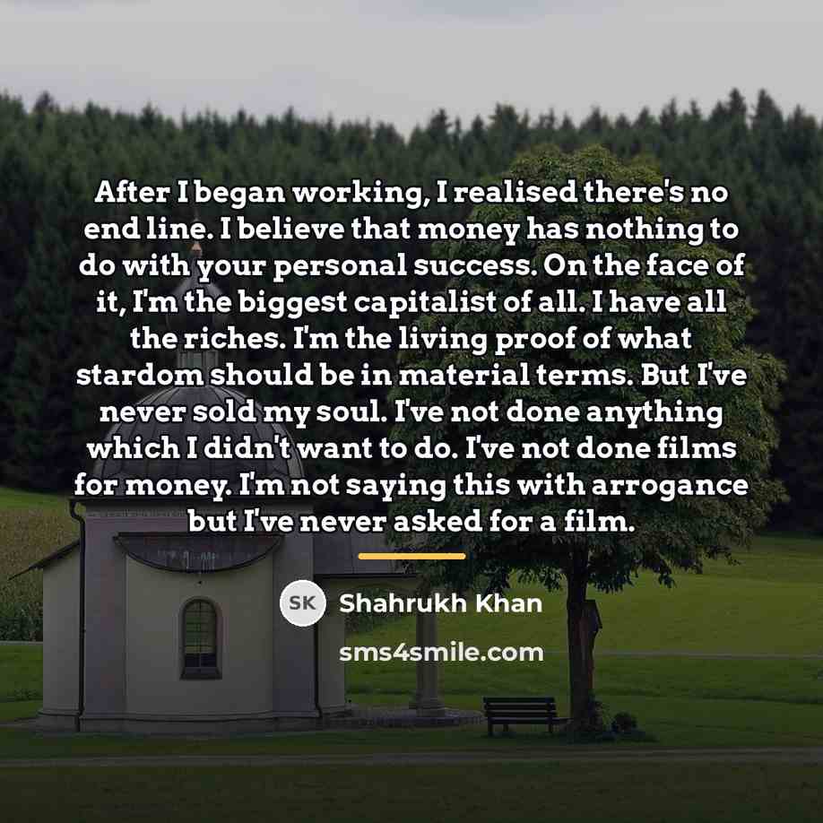 “After I began working, I realised there's no end line.…” quote by Shahrukh Khan