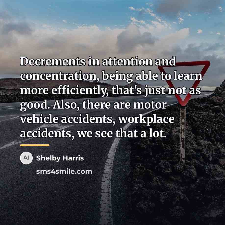 “Decrements in attention and concentration, being able to learn more…” quote by Shelby Harris