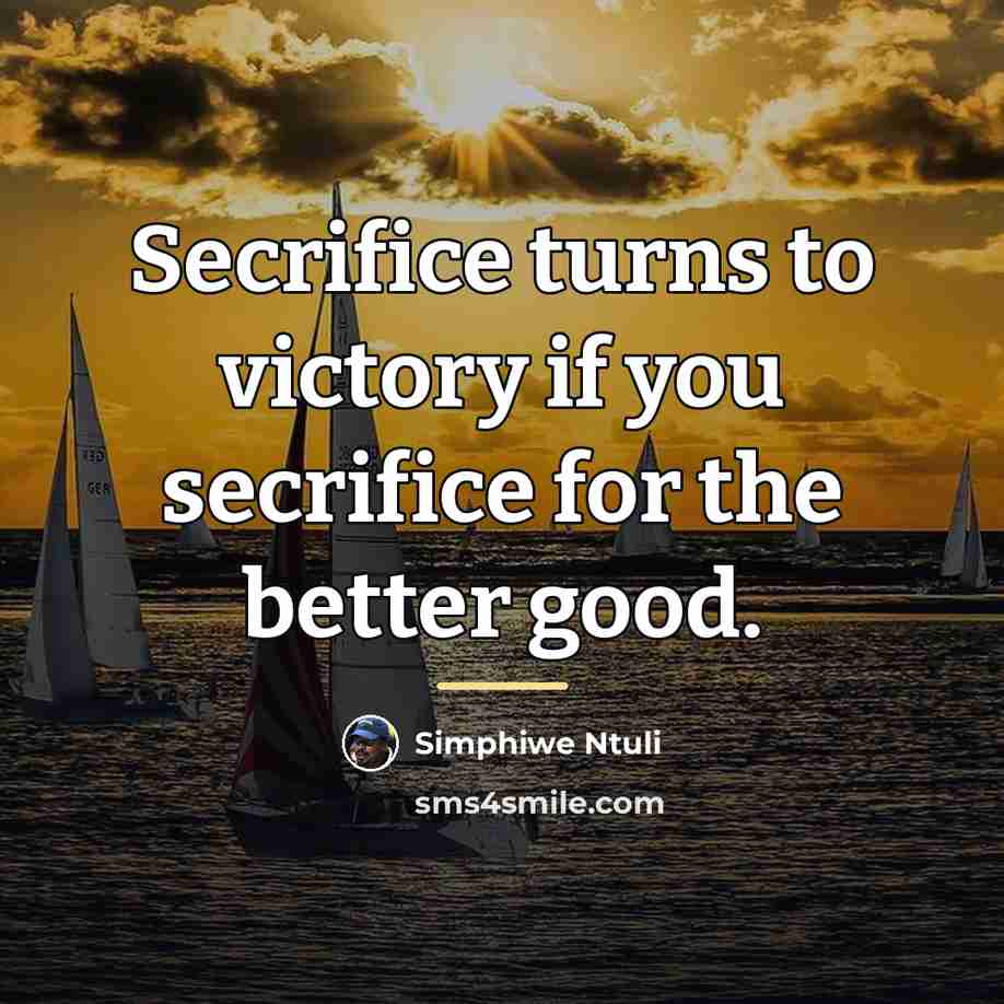 “Secrifice turns to victory if you secrifice for the better…” quote by Simphiwe Ntuli