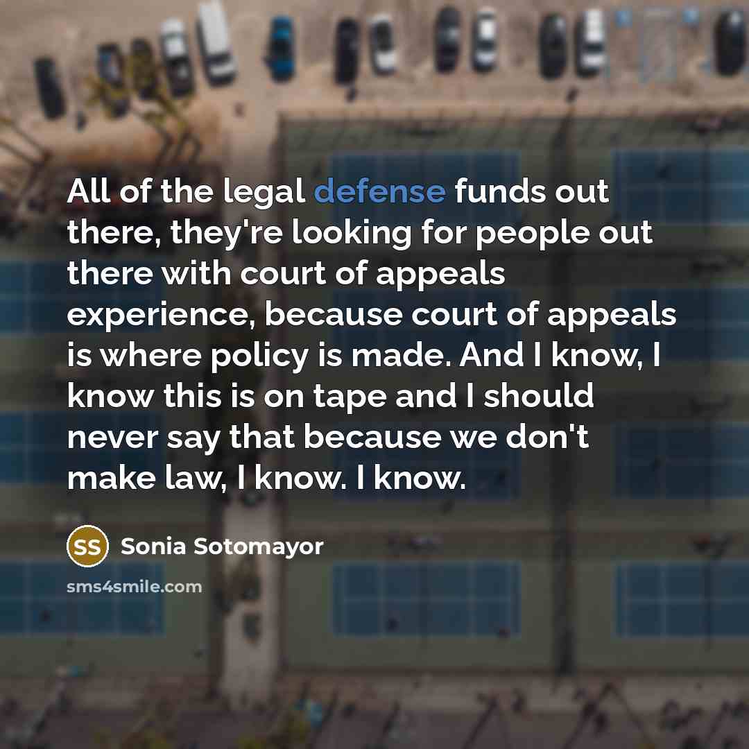 “All of the legal defense funds out there, they're looking…” quote by Sonia Sotomayor