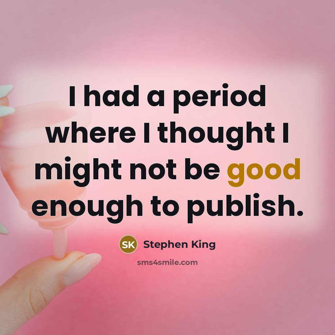 “I had a period where I thought I might not…” quote by Stephen King